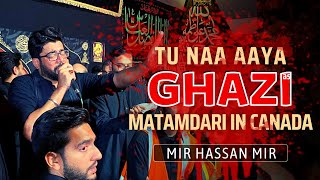 Tu Na Aaya Gazi |  Mir Hassan Mir | Matamdari in Canada