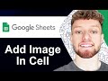 How To Add Image Inside Cell in Google Sheets (Step By Step)