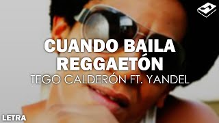 Tego Calderón - Cuando Baila Reggaetón ft. Yandel (Letra) | SONGBOOK
