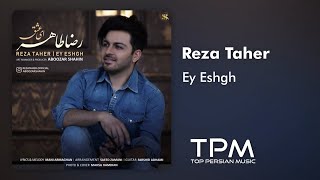 Reza Taher Ey Eshgh || رضا طاهر ای عشق