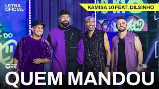 Quem Mandou - Kamisa 10 feat. Dilsinho