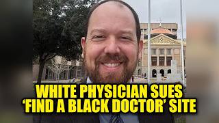 White Physician Files Discrimination Suit Against 'Find a Black Doctor' Site