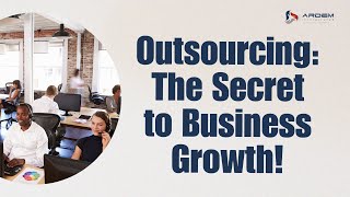 How outsourcing is a secret to Business Growth? | ARDEM Incorporated