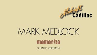 MARK MEDLOCK Mamacita (Single Version)