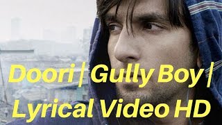 Doori | Gully Boy | Ranveer Singh | Lyrical HD Video