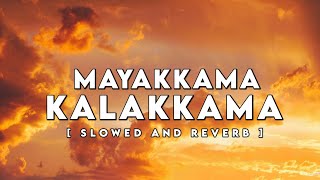 Mayakkama Kalakkama | Slowed and Reverb | Thiruchitrambalam | Tamil Slowed Reverb Songs