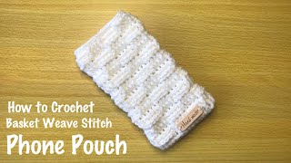 How to Crochet Phone Pouch in Basket Weave Stitch