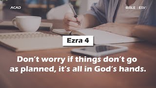 【 Ezra 4 】 Don’t worry if things don’t go as planned, it’s all in God’s hands. ｜ACAD Bible Reading