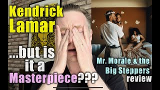 …but is it a masterpiece??? Kendrick Lamar “Mr. Morale & the Big Steppers” review