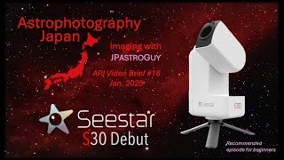 APJ Video Brief (#16) - Seestar S30 Debut