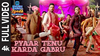 Full Video: Pyaar Tenu Karda Gabru |Shubh Mangal Zyada Saavdhan| Ayushmann ,Jeetu |Yo Yo Honey Singh