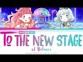 To The New Stage | I Believe | FULL LYRICS (KAN/ROM/ENG) | Aikatsu Friends