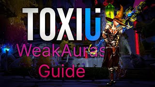 ToxiUI \u0026 Luxthos WeakAuras Guide [OUTDATED]