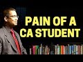 Pain of a CA Student