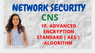 #19 Advanced Encryption Standard ( AES ) Algorithm - Block Cipher Algorithm |CNS|