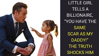 A Little Girl Tells a Billionaire, “You Have the Same Scar as My Daddy!” The Truth Shocks Hi