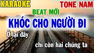 Karaoke Khóc Cho Người Đi Tone Nam Beat Mới | 84