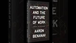 Automation and the Future of Work Aaron Benanav