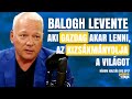 BALOGH LEVENTE: AKI GAZDAG AKAR LENNI, AZ KIZSÁKMÁNYOLJA A VILÁGOT / Három igazság / Palikék Világa