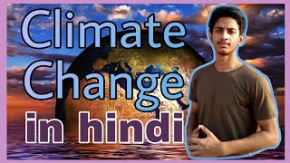 What is Climate Change ? Explained in hindi