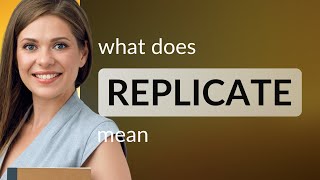 Replicate | meaning of REPLICATE