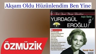 Akşam Oldu Hüzünlendim Ben Yine - Yurdagül Eroğlu (Official Video)