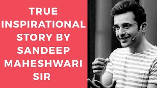TRUE INSPIRATIONAL STORY BY SANDEEP MAHESHWARI SIR || Motivation Story || How to get success in life