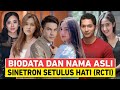 BIODATA DAN NAMA ASLI PEMAIN SINETRON SETULUS HATI RCTI