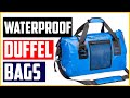 The 5 Best Waterproof Duffel Bags Reviews With Buying Guide