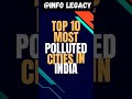 Top10 most polluted cities in INDIA #india #shorts #pollution #cities