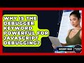 Why Is The Debugger Keyword Powerful For JavaScript Debugging? - JavaScript Toolkit