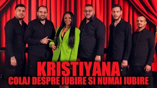 Kristiyana - Colaj despre iubire si numai iubire