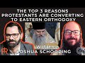 The Top 3 Reasons Protestants Are Converting To Eastern Orthodoxy | with Joshua Schooping