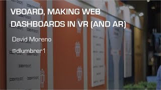 VBoard, making web dashboards in VR and AR - David Moreno