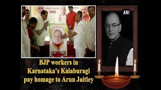 BJP workers in Karnataka’s Kalaburagi pay homage to Arun Jaitley