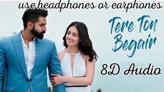 Tere ton begair song in 8d audio | tere ton begair parmish verma | tere ton begair song in 8d audio