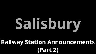 Salisbury Railway Station Announcements (Part 2)