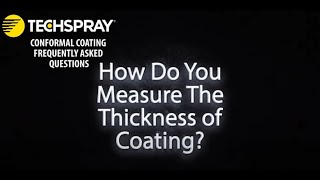 Techspray FAQ: How Do You Measure The Thickness of The Final Coating?