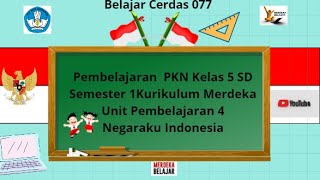 Pembelajaran PKN kelas 5 semester 1 kurikulum merdeka pembelajaran 4  Negaraku indonesia
