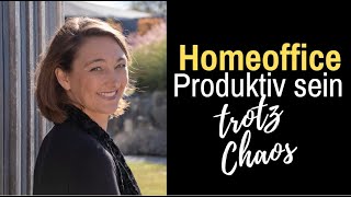 Homeoffice und Homeschooling | Produktiv sein trotz Chaos | Cordula Nussbaum