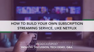 How To Build Your Own Subscription Streaming Service, Like Netflix