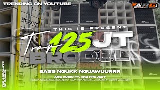 DJ TRAP 125 JUTA BRODOL BASS NGUKK NGUAWUURR ARG AUDIO BONDOWOSO