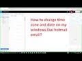 How to change time zone and date on Hotmail July 2017?