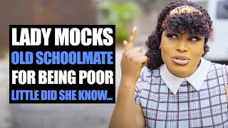 Lady Mocks Old Schoolmate For Being Poor, Little Did She Know... | Moci Studios