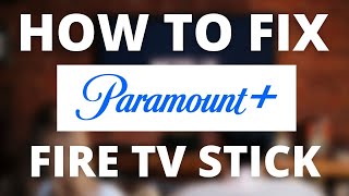Paramount Plus Doesnt Work On Fire Tv Stick Solved