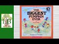 🌱 🎃. The Biggest Pumpkin Ever - Read Aloud