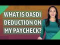 What is Oasdi deduction on my paycheck?