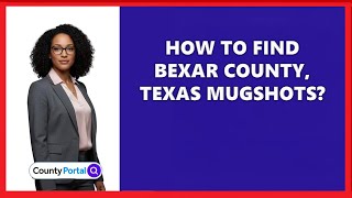 How To Find Bexar County, Texas Mugshots?