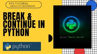 #15 Break & Continue in Python | Python Tutorial For Absolute Beginners In Hindi