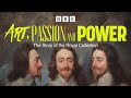 Art, Passion and Power: The Story of the Royal Collection | BBC Select